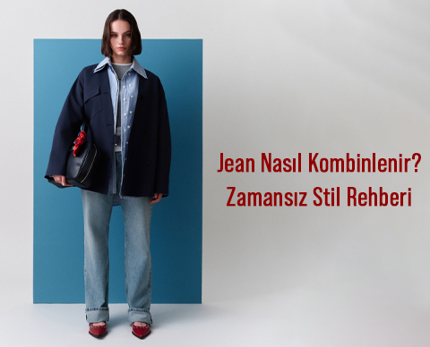 Jean Nasıl Kombinlenir? Zamansız Stil Rehberi