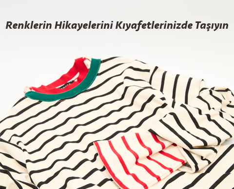 Renklerin Hikayelerini Kıyafetlerinizde Taşıyın