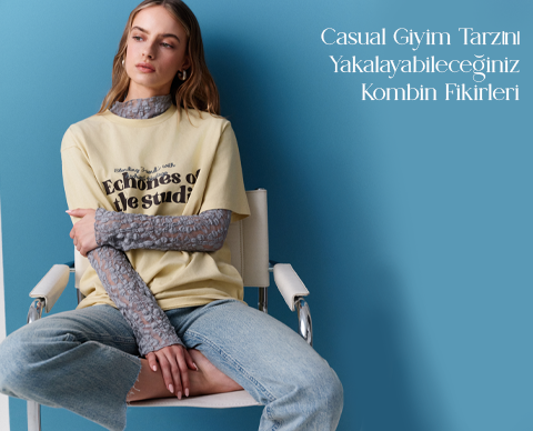 Casual Giyim Tarzını Yakalayabileceğiniz Kombin Fikirleri