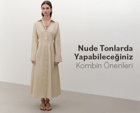Nude Tonlarda Yapabileceğiniz Kombin Önerileri