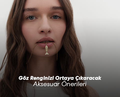 Göz Renginizi Ortaya Çıkaracak Aksesuar Önerileri
