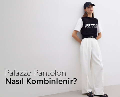 Palazzo Pantolon Nasıl Kombinlenir?