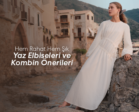 Hem Rahat Hem Şık Yaz Elbiseleri ve Kombin Önerileri