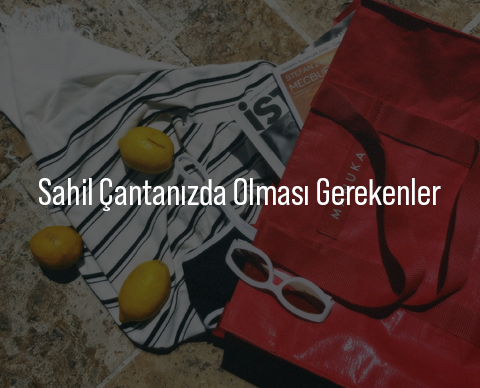 Sahil Çantanızda Olması Gerekenler