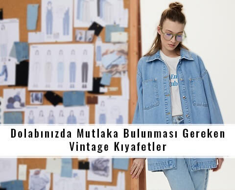 Dolabınızda Mutlaka Bulunması Gereken Vintage Kıyafetler