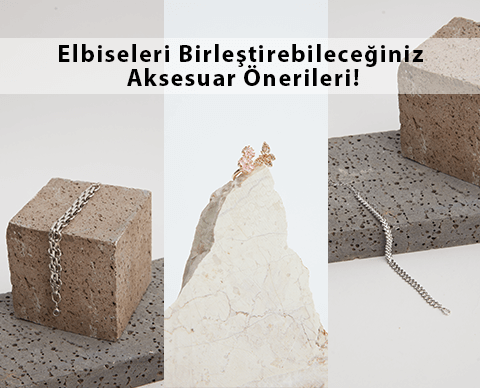 Elbiseleri Birleştirebileceğiniz Aksesuar Önerileri