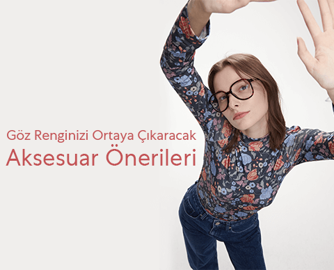 Göz Renginizi Ortaya Çıkaracak Aksesuar Önerileri