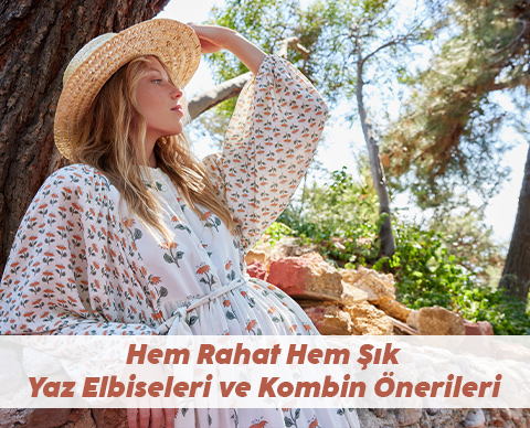 Hem Rahat Hem Şık Yaz Elbiseleri ve Kombin Önerileri