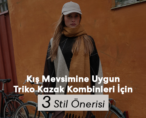 Kış Mevsimine Uygun Triko Kazak Kombinleri İçin 3 Stil Önerisi