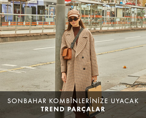 Sonbahar Kombinlerinize Uyacak Trend Parçalar